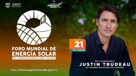 Anuncia Toño Astiazarán participación de Justin Trudeau, ex Primer Ministro de Canadá, en el Foro Mundial de Energía Solar 2026